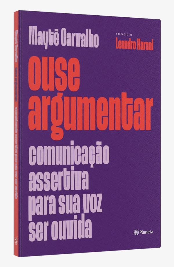 Livro "Ouse Argumentar: Comunicação assertiva para sua voz ser ouvida" de Maytê Carvalho. Divulgação.