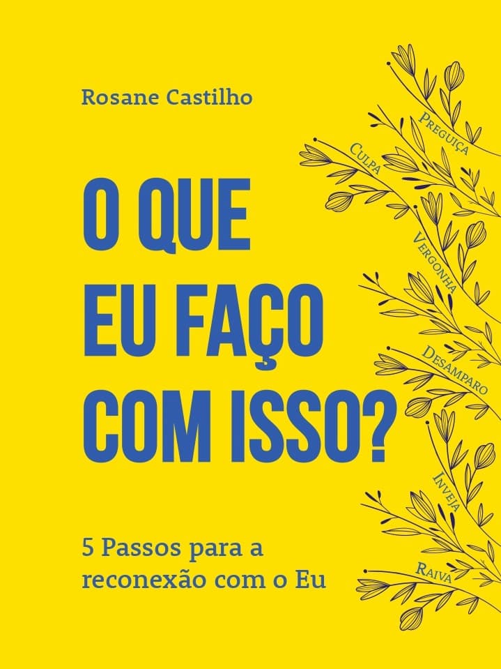 Livro "O que eu faço com isso? 5 passos para a reconexão com o Eu" de Rosane Castilho, capa. Foto: Divulgação.